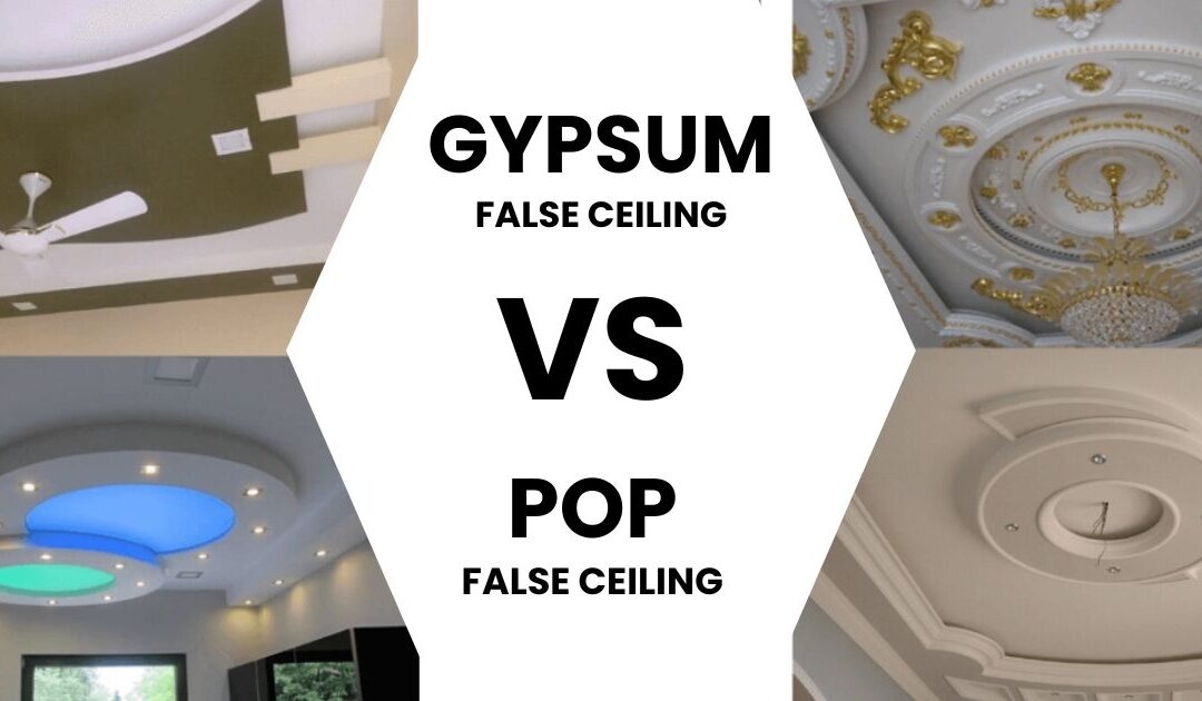 POP vs Gypsum False Ceiling: A Complete Comparison